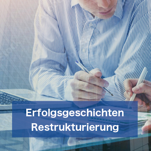 Erfolgsgeschichten Restrukturierung